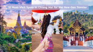 10 Must-Visit Spots in Chiang Mai for the New-Gen Traveler