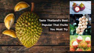 Taste Thailand's Best: Popular Thai Fruits You Must Try