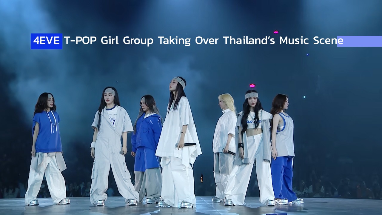4EVE T-POP Girl Group Taking Over Thailand’s Music Scene