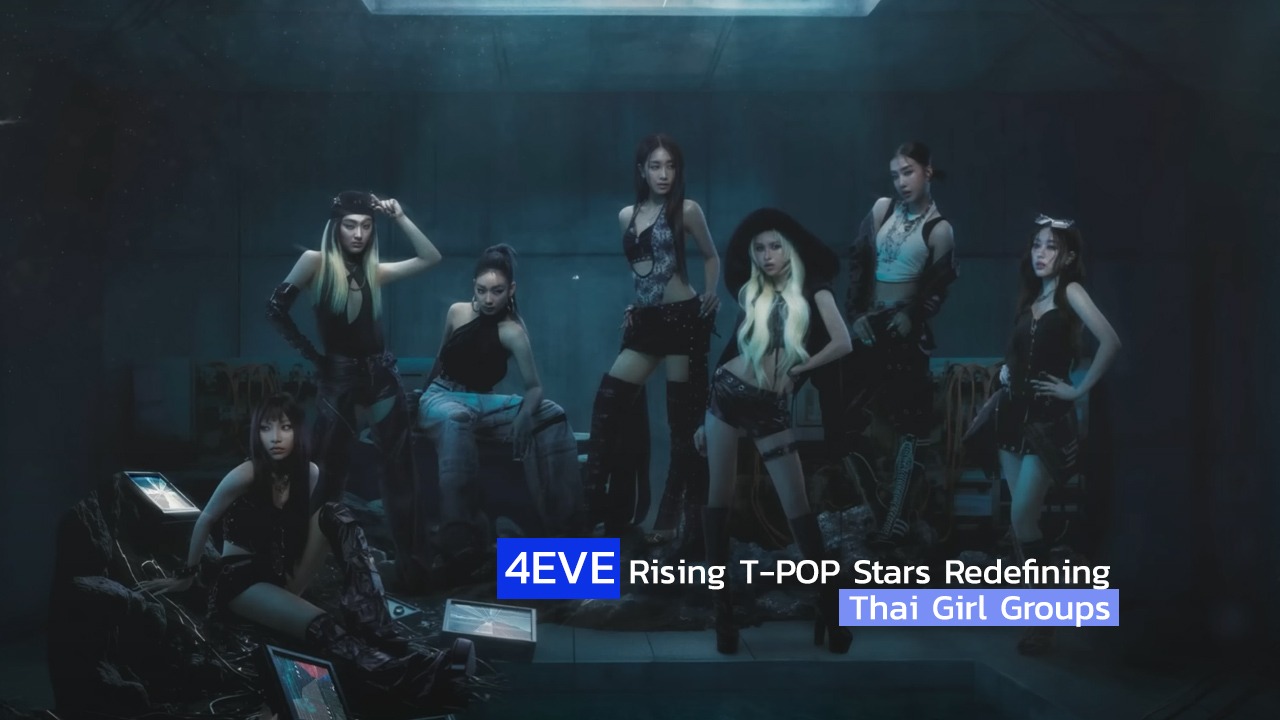 4EVE – Rising T-POP Stars Redefining Thai Girl Groups