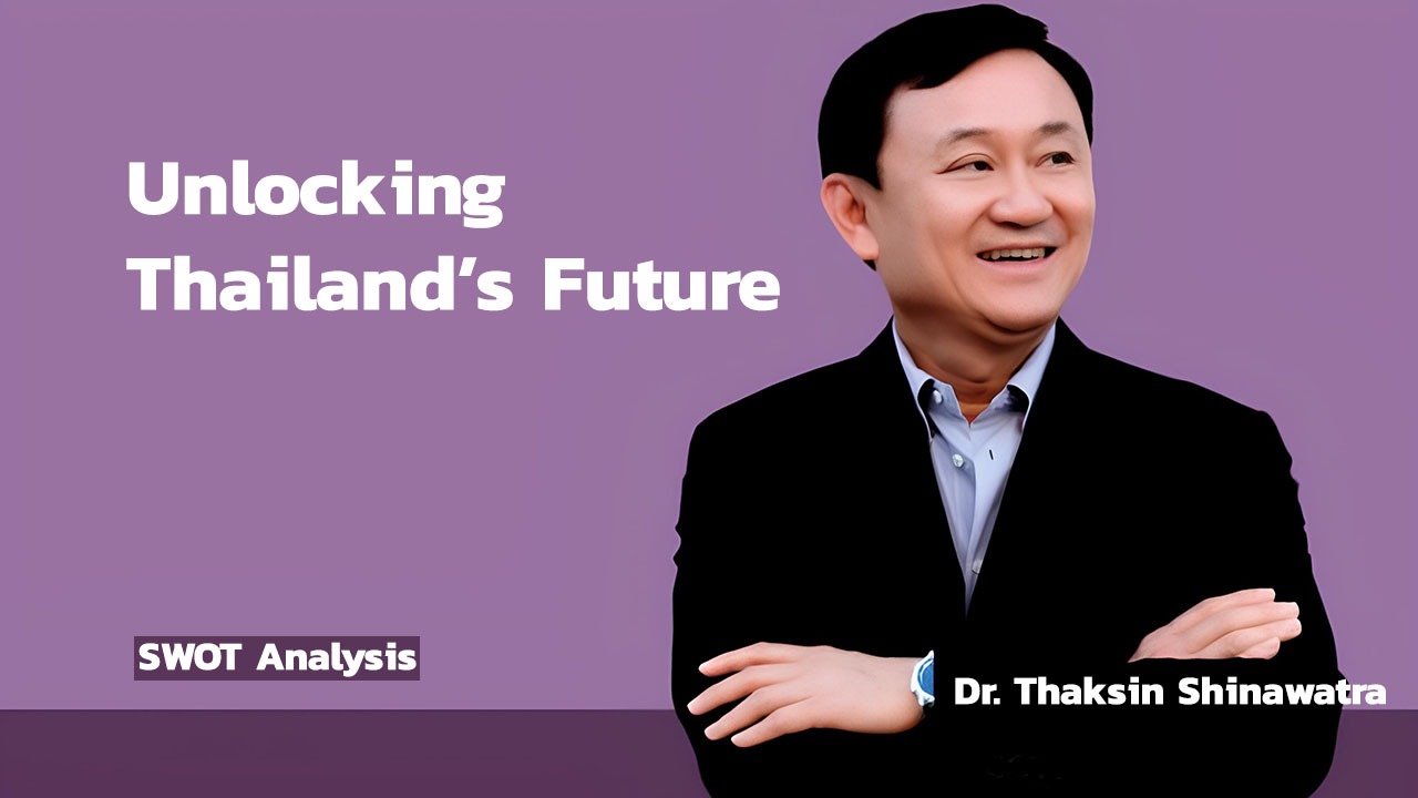 Dr.Thaksin Shinawatra - Unlocking Thailand's Future-2