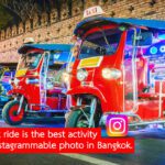 A tuk-tuk ride is the best activity for an Instagrammable photo in Bangkok