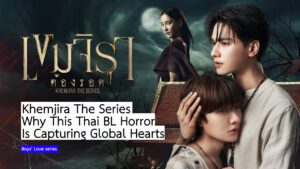 Khemjira The Series: Why This Thai BL Horror Is Capturing Global Hearts