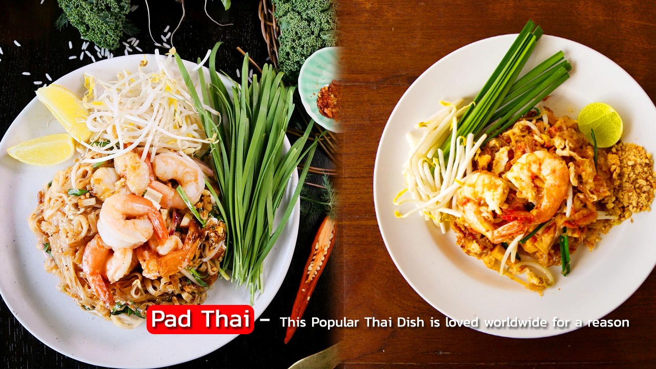 Pad Thai - This Popular Thai Dish is loved worldwide for a reason