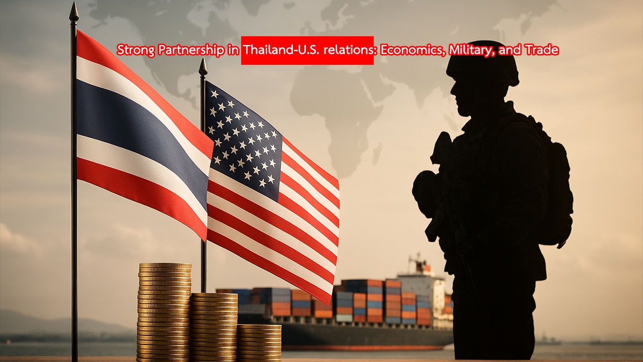 Strong Partnership in Thailand-U.S. relations, Economics, Military, and Trade