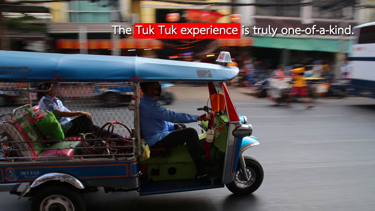 The TukTuk experience is truly one-of-a-kind.