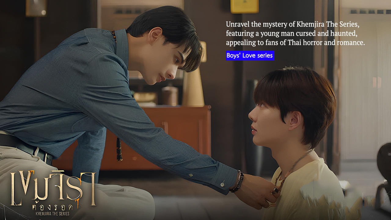 Unravel the mystery of Khemjira The Series, featuring a young man cursed and haunted