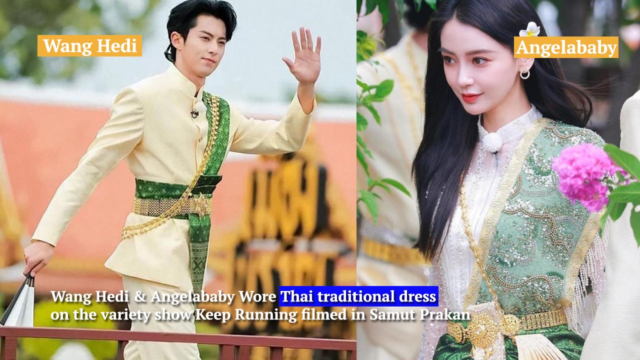 Wang Hedi & Angelababy Wore Thai traditional dress on the variety show Keep Running