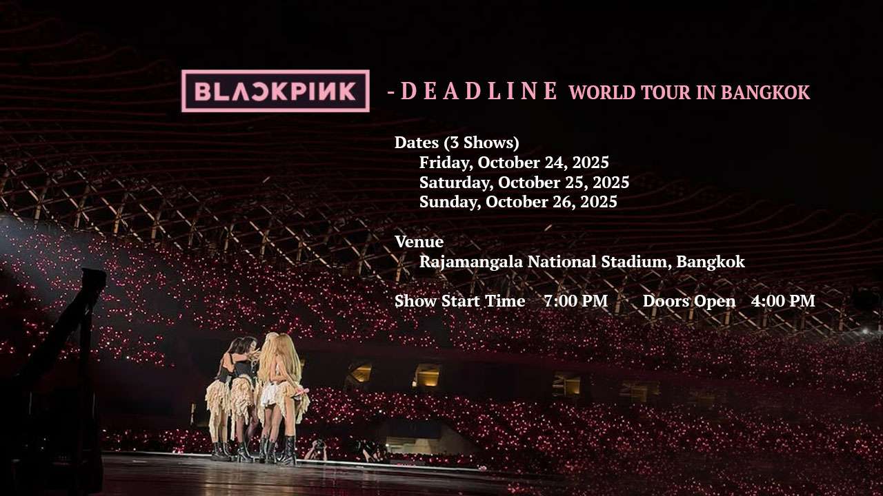 BLACKPINK DEADLINE Bangkok,BLACKPINK World Tour Thailand,BLACKPINK Bangkok 2025,How to get to Rajamangala Stadium BLACKPINK