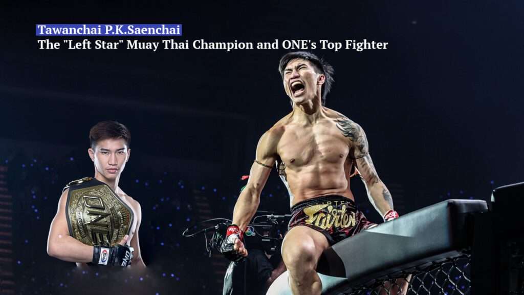 Tawanchai PK Saenchai,Tawanchai fighting style,Who is Tawanchai,Tawanchai career record