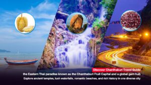 Chanthaburi Travel Guide, Fruits, Gems, and Diverse Attractions in One City