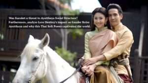 Love Destiny Was Karaket a Feminist Threat to Ayutthaya
