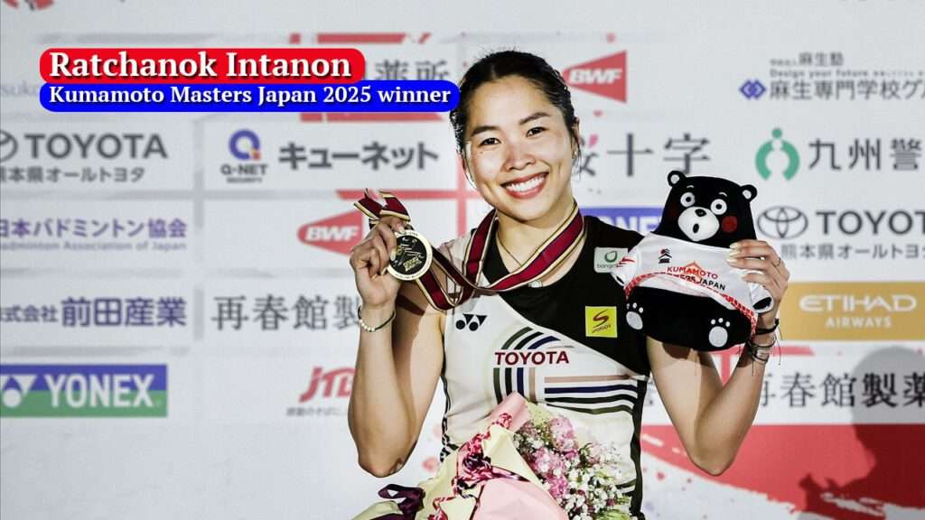 Ratchanok Intanon Wins Kumamoto Masters Japan 2025