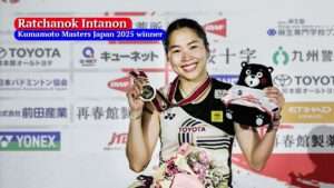 Ratchanok Intanon Wins Kumamoto Masters Japan 2025