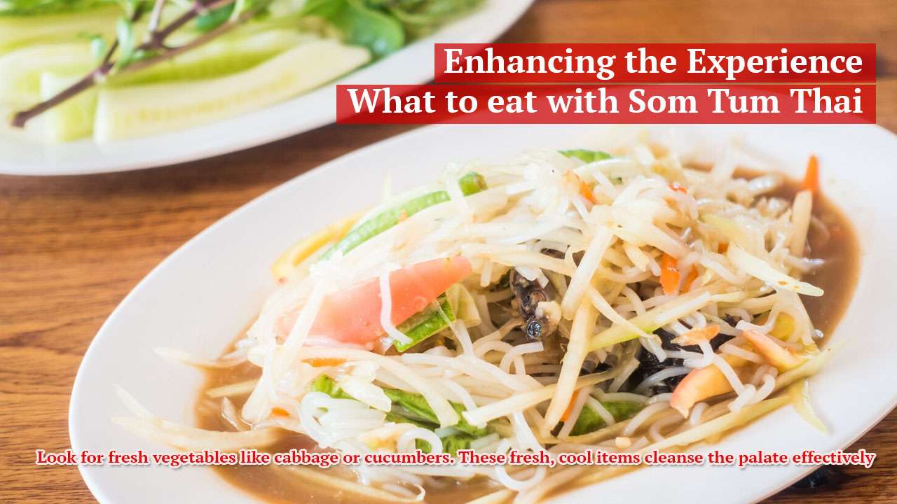 What to eat with Som Tum Thai