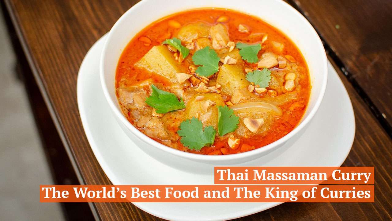 Thai Massaman Curry,World’s Best Food,The King of Curries,Thai Persian fusion food,Must-try food in Thailand