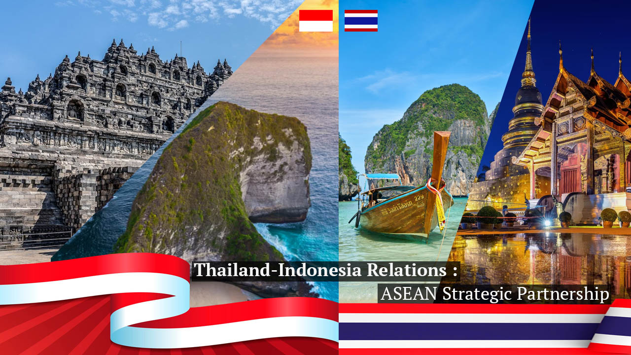 Thailand-Indonesia Relations,Thai Soft Power in Indonesia,Bilateral Trade Thailand Indonesia