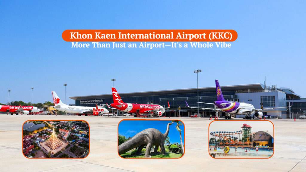 Khon Kaen Airport (KKC), Khon Kaen International Airport, Flights to Khon Kaen,Traveling to Khon Kaen