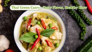 Thai Green Curry, The Ultimate Thai Superfood: Green Curry, Tasty Flavor, Healthy Glow